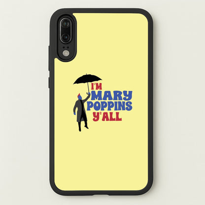 I'm Mary Poppins Y'all - GOTG  - Marvel Phone Case for Huawei P20