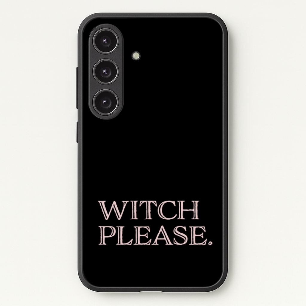 Witch Please - Halloween  - Halloween Phone Case for Galaxy S25 Plus