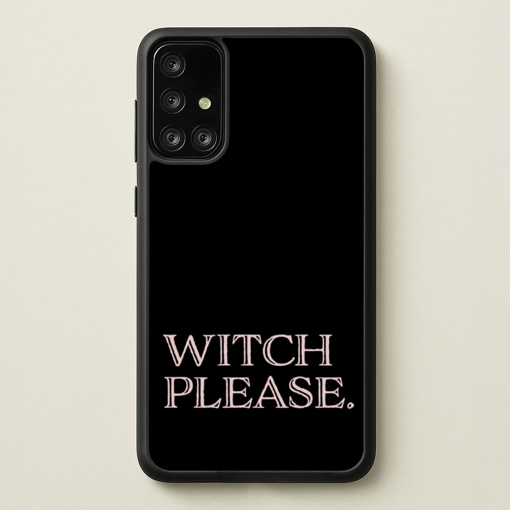 Witch Please - Halloween  - Halloween Phone Case for Galaxy A71