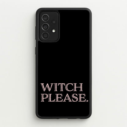 Witch Please - Halloween  - Halloween Phone Case for Galaxy A52 / A52s