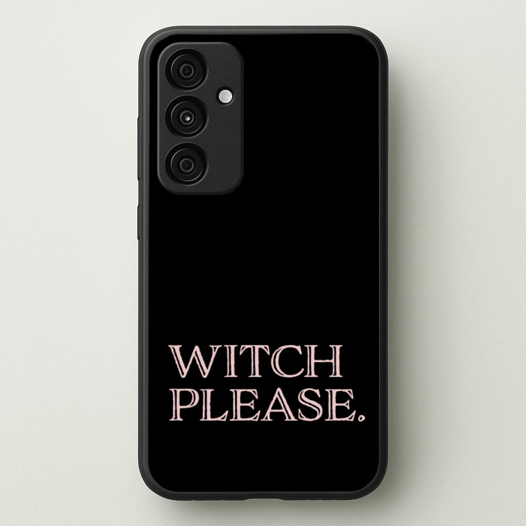 Witch Please - Halloween  - Halloween Phone Case for Galaxy A15