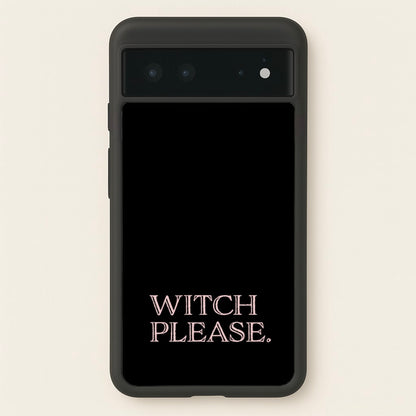 Witch Please - Halloween  - Halloween Phone Case for Google Pixel 6