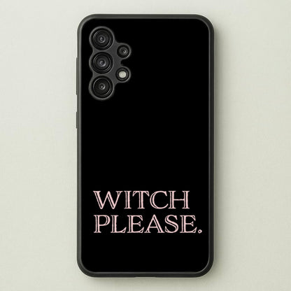 Witch Please - Halloween  - Halloween Phone Case for Galaxy A13