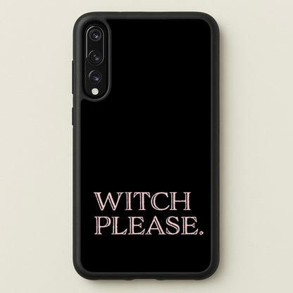 Witch Please - Halloween  - Halloween Phone Case for Huawei P20 Pro
