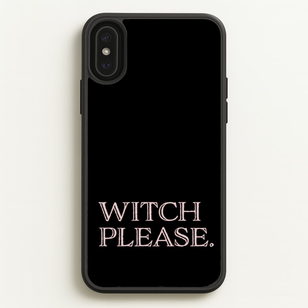 Witch Please - Halloween  - Halloween Phone Case for iPhone XS Max