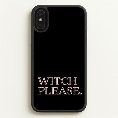 Witch Please - Halloween  - Halloween Phone Case for iPhone XS Max