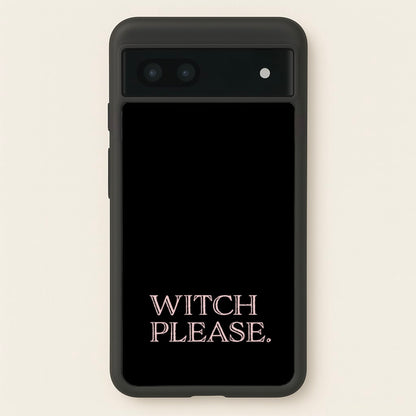 Witch Please - Halloween  - Halloween Phone Case for Google Pixel 7a