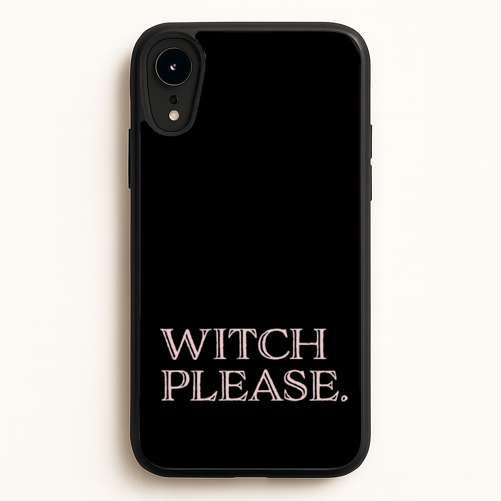 Witch Please - Halloween  - Halloween Phone Case for iPhone XR