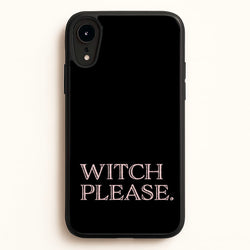 Witch Please - Halloween  - Halloween Phone Case for iPhone XR