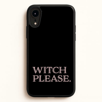 Witch Please - Halloween  - Halloween Phone Case for iPhone XR