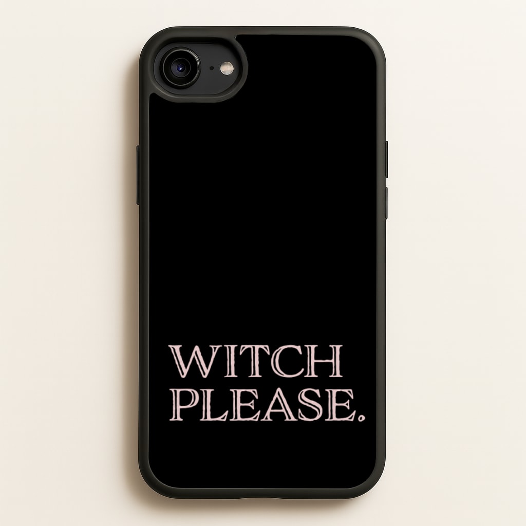 Witch Please - Halloween  - Halloween Phone Case for iPhone 6 / 7 / 8 / SE