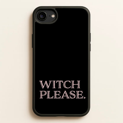 Witch Please - Halloween  - Halloween Phone Case for iPhone 6 / 7 / 8 / SE