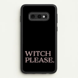 Witch Please - Halloween  - Halloween Phone Case for Galaxy S10e