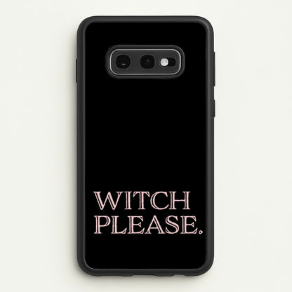 Witch Please - Halloween  - Halloween Phone Case for Galaxy S10e