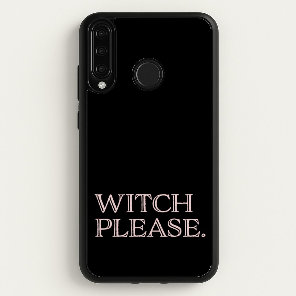 Witch Please - Halloween  - Halloween Phone Case for Huawei P30 Lite