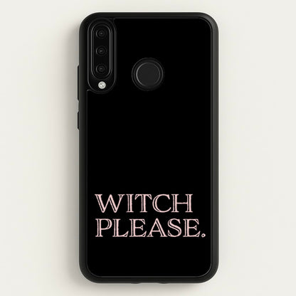 Witch Please - Halloween  - Halloween Phone Case for Huawei P30 Lite