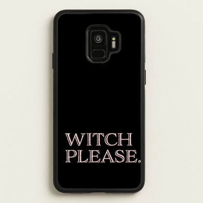Witch Please - Halloween  - Halloween Phone Case for Galaxy S9