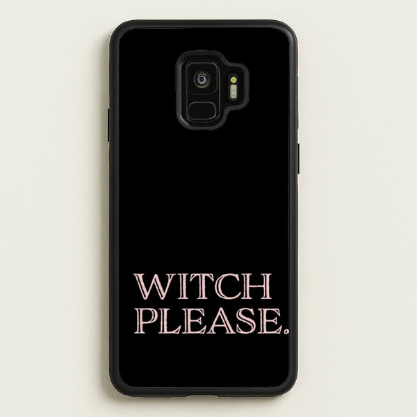 Witch Please - Halloween  - Halloween Phone Case for Galaxy S9