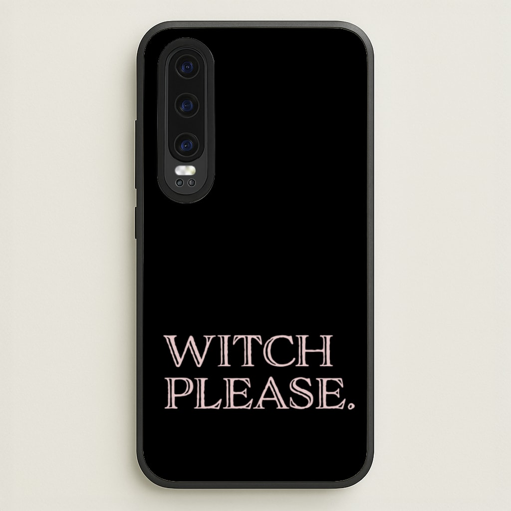 Witch Please - Halloween  - Halloween Phone Case for Huawei P30