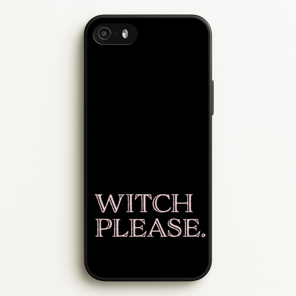 Witch Please - Halloween  - Halloween Phone Case for iPhone 5 / 5s / SE 2016