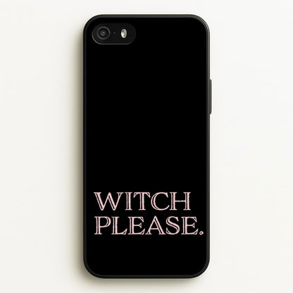Witch Please - Halloween  - Halloween Phone Case for iPhone 5 / 5s / SE 2016