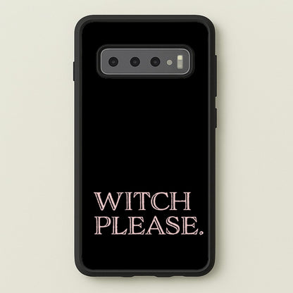 Witch Please - Halloween  - Halloween Phone Case for Galaxy S10