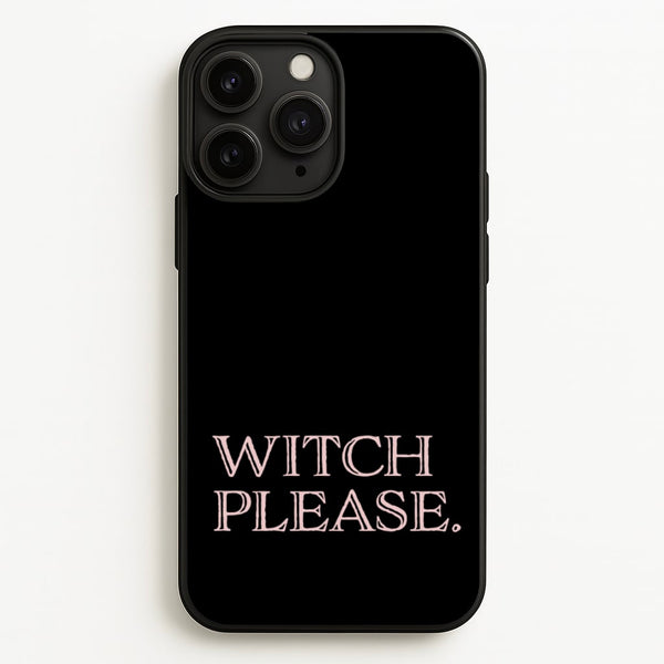 Witch Please - Halloween  - Halloween Phone Case for iPhone 11 Pro Max