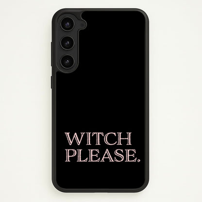 Witch Please - Halloween  - Halloween Phone Case for Galaxy S23 Plus