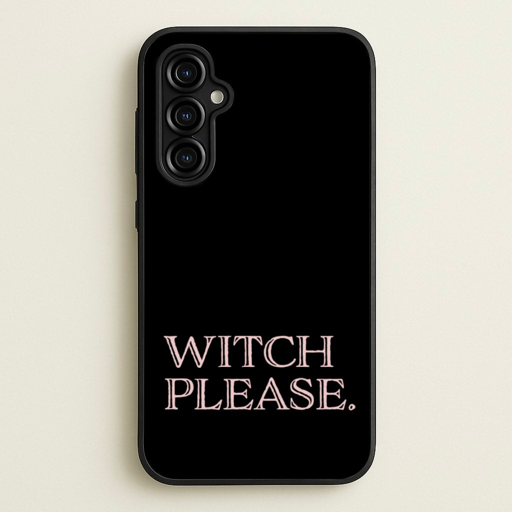 Witch Please - Halloween  - Halloween Phone Case for Galaxy A54