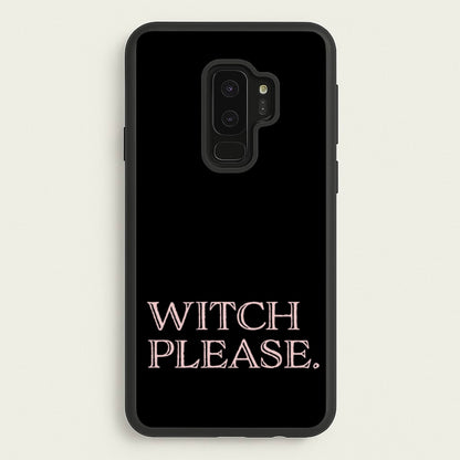 Witch Please - Halloween  - Halloween Phone Case for Galaxy S9 Plus
