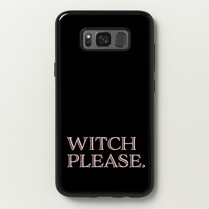 Witch Please - Halloween  - Halloween Phone Case for Galaxy S8