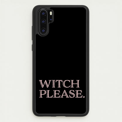 Witch Please - Halloween  - Halloween Phone Case for Huawei P30 Pro