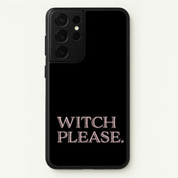 Witch Please - Halloween  - Halloween Phone Case for Galaxy S21 Ultra