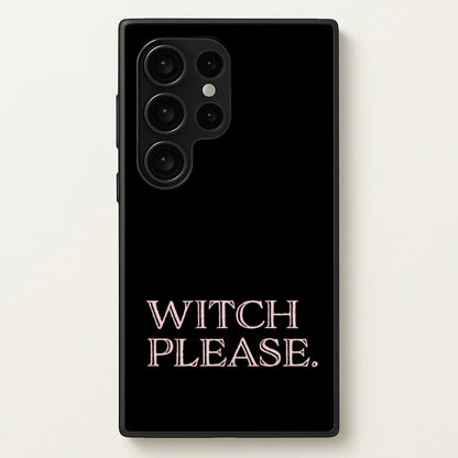 Witch Please - Halloween  - Halloween Phone Case for Galaxy S24 Ultra