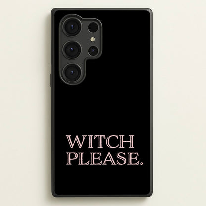 Witch Please - Halloween  - Halloween Phone Case for Galaxy S25 Ultra