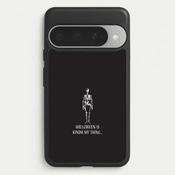 Halloween Is Kinda My Thing.. Phone Case for Google Pixel 10 Pro XL