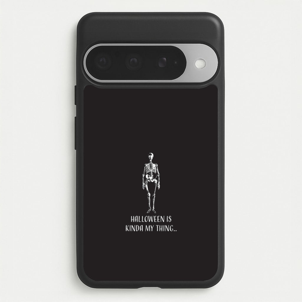 Halloween Is Kinda My Thing.. Phone Case for Google Pixel 10 Pro XL