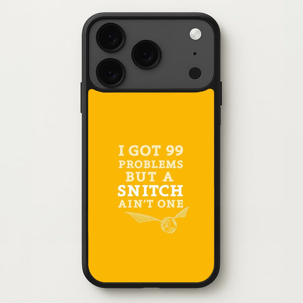 99 Problems But A Snitch Aint One Phone Case for iPhone 17 Pro Max