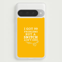 99 Problems But A Snitch Aint One Phone Case for Google Pixel 10 Pro XL