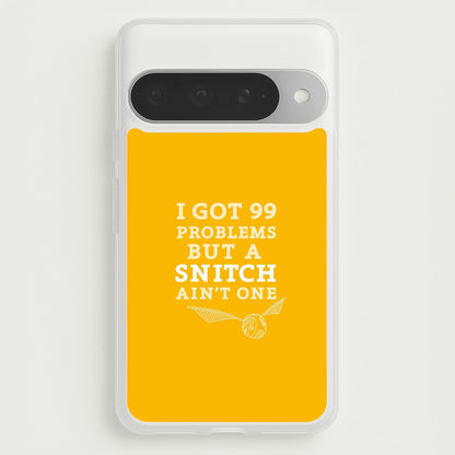 99 Problems But A Snitch Aint One Phone Case for Google Pixel 10 Pro XL