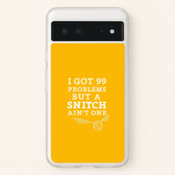 99 Problems But A Snitch Aint One  - Harry Potter Phone Case for Google Pixel 6