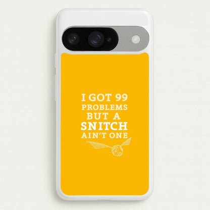 99 Problems But A Snitch Aint One Phone Case for Google Pixel 10 / 10 Pro