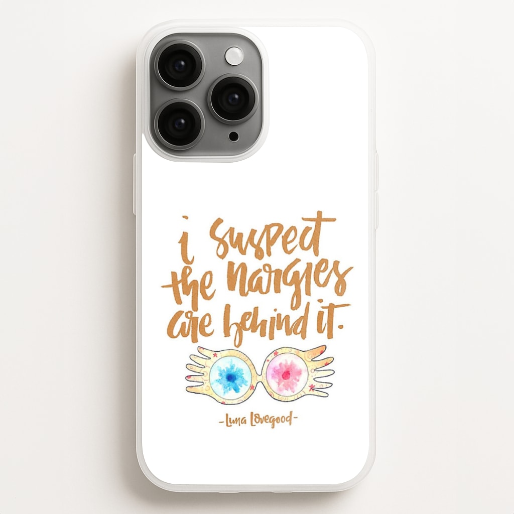 I Suspect The Nargles Are Behind It Phone Case