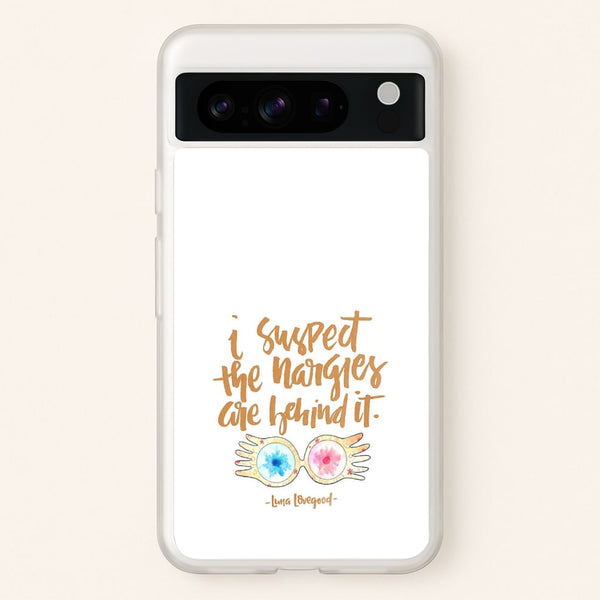 I Suspect The Nargles Are Behind It  -  Phone Case for Google Pixel 8 Pro