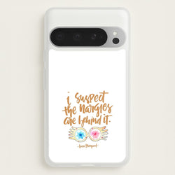 I Suspect The Nargles Are Behind It  -  Phone Case for Google Pixel 9 Pro XL
