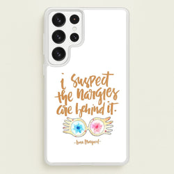 I Suspect The Nargles Are Behind It  -  Phone Case for Galaxy S22 Ultra