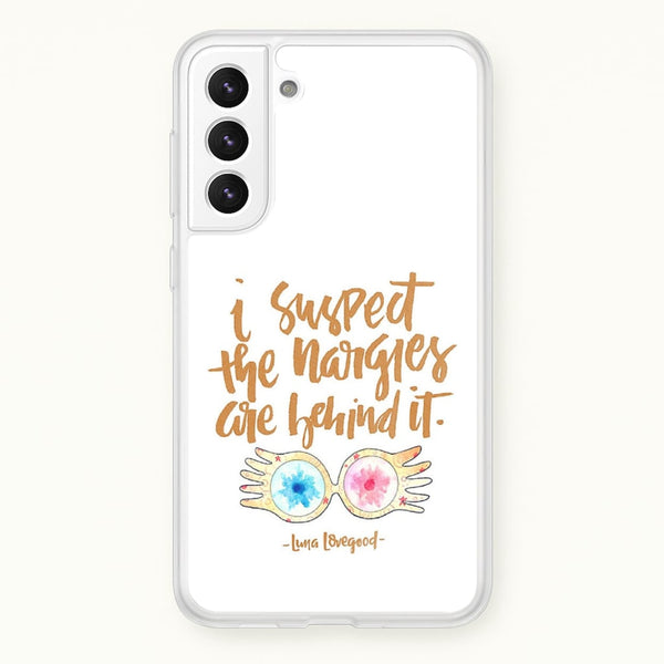 I Suspect The Nargles Are Behind It  -  Phone Case for Galaxy S21FE