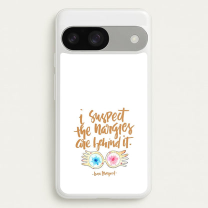 I Suspect The Nargles Are Behind It  -  Phone Case for Google Pixel 9 / 9 Pro