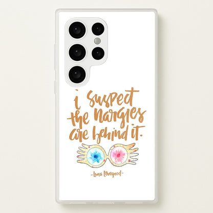 I Suspect The Nargles Are Behind It  -  Phone Case for Galaxy S24 Ultra