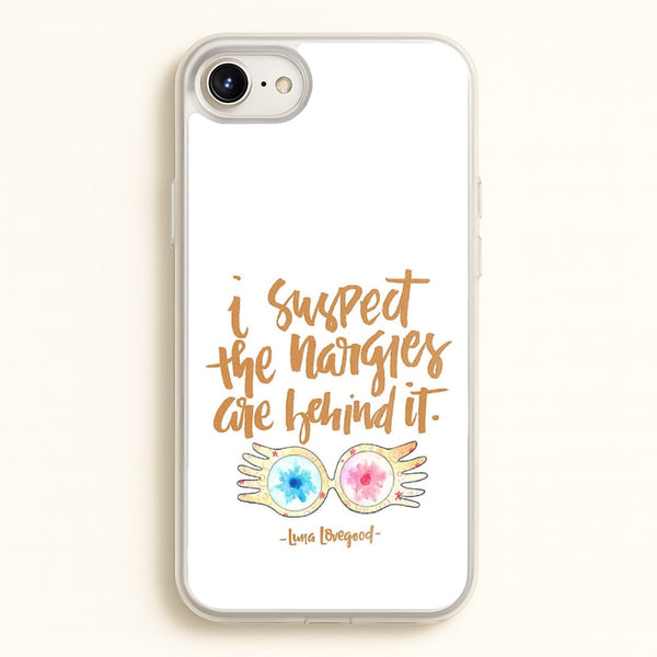 I Suspect The Nargles Are Behind It  -  Phone Case for iPhone 6 / 7 / 8 / SE